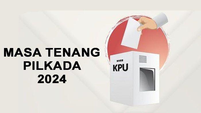 Larangan Selama Masa Tenang Pilkada 2024